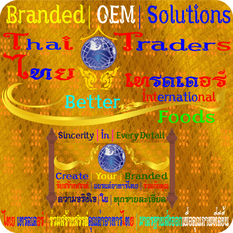 Branded OEM Solutio ns | Thai Traders | Bet ter Foods | ไทย เทรด เดอร์ | ร่วมสร้างคุณค่าอาหารไทย | มาตรฐานส่งออกเพื่อคุณภาพที่ดีขึ้ น